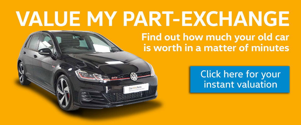 Value my part-exchange. Find out how much your old car is worth in minutes.